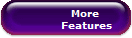 More 
Features